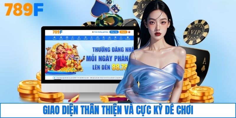 Giao diện cực kỳ thân thiện và rất dễ chơi